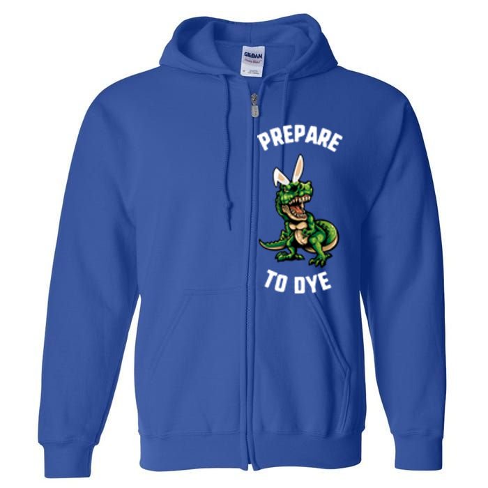 Easter Prepare To Dye Trex Dinosaur Bunny Ears Gift Full Zip Hoodie