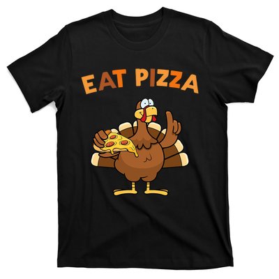 Eat Pizza Turkey Thanksgiving Funny T-Shirt