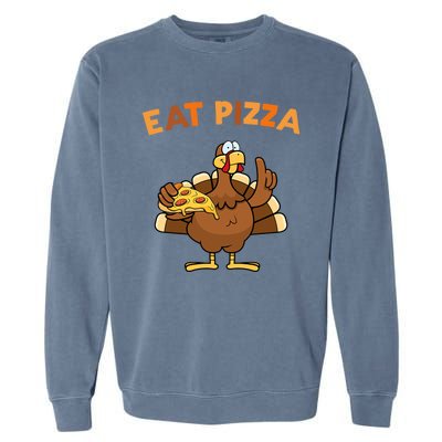 Eat Pizza Turkey Thanksgiving Funny Garment-Dyed Sweatshirt