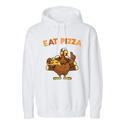 Eat Pizza Turkey Thanksgiving Funny Garment-Dyed Fleece Hoodie