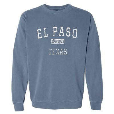 El Paso Texas Tx Vintage Garment-Dyed Sweatshirt