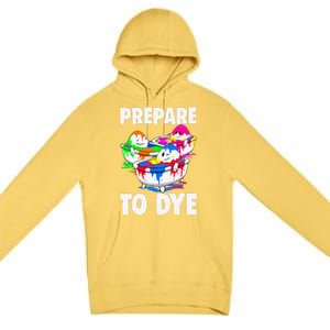 Easter Prepare To Dye Easter Day Premium Pullover Hoodie