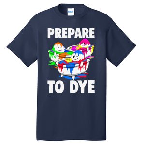 Easter Prepare To Dye Easter Day Tall T-Shirt