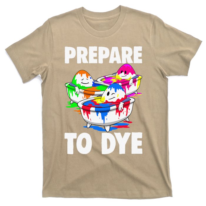 Easter Prepare To Dye Easter Day T-Shirt