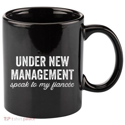 Engagement Party Under New Management See Fiancee 11oz C Handle Ceramic Mug