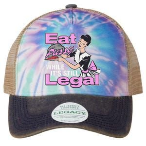 Eat Pussy While It’S Still Legal Legacy Tie Dye Trucker Hat