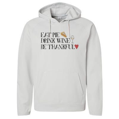 Eat Pie Wine Be Thankful List Thanksgivings Meaningful Gift Performance Fleece Hoodie