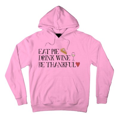 Eat Pie Wine Be Thankful List Thanksgivings Meaningful Gift Hoodie