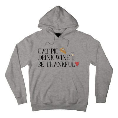 Eat Pie Wine Be Thankful List Thanksgivings Meaningful Gift Tall Hoodie