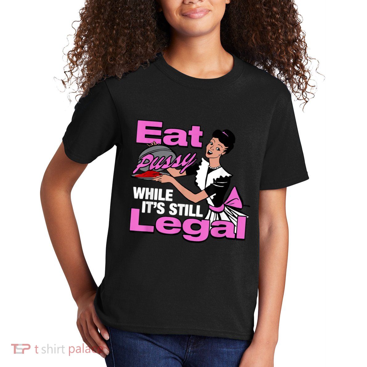 Eat Pussy While Its Still Legal Funny Kids T-Shirt