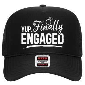 Engagement Party Yup Finally Engaged Newly Engaged High Crown Mesh Back Trucker Hat