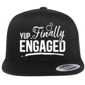 Engagement Party Yup Finally Engaged Newly Engaged Flat Bill Trucker Hat