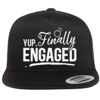 Engagement Party Yup Finally Engaged Newly Engaged Flat Bill Trucker Hat