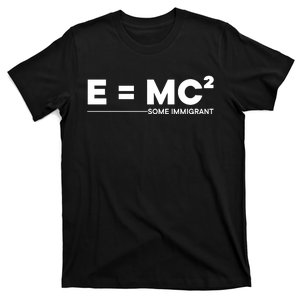 Einstein Quote E = Mc² Immigrant T-Shirt