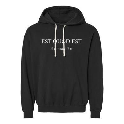 Est Quod Est - It Is What It Is Funny Latin Language Garment-Dyed Fleece Hoodie