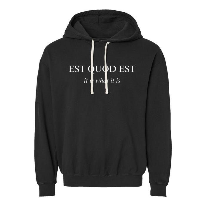Est Quod Est - It Is What It Is Funny Latin Language Garment-Dyed Fleece Hoodie