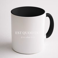 Est Quod Est - It Is What It Is Funny Latin Language Mug