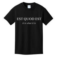Est Quod Est - It Is What It Is Funny Latin Language Kids T-Shirt