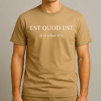 Est Quod Est - It Is What It Is Funny Latin Language T-Shirt