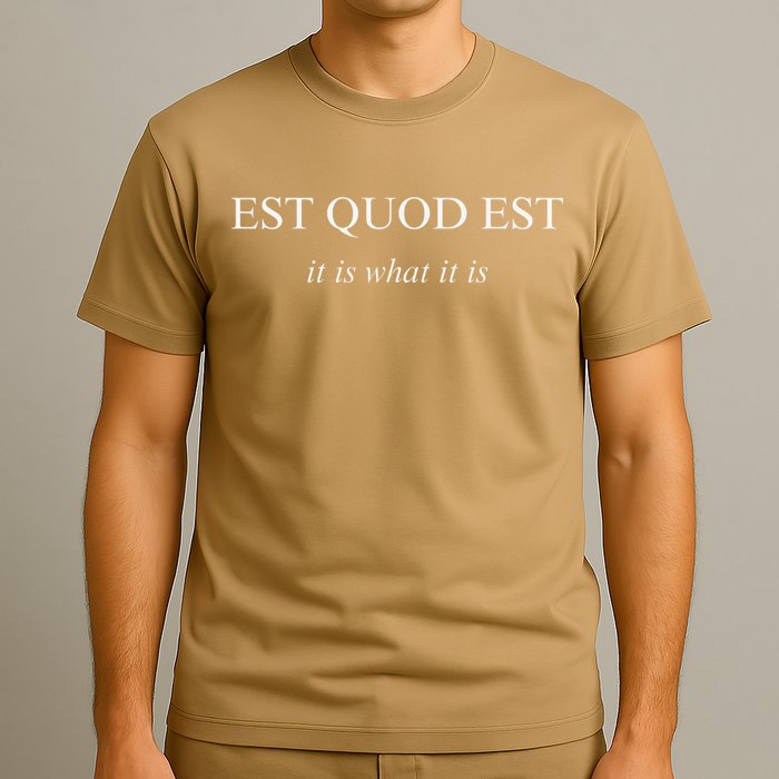Est Quod Est - It Is What It Is Funny Latin Language T-Shirt