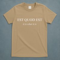 Est Quod Est - It Is What It Is Funny Latin Language T-Shirt