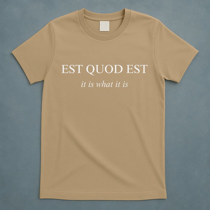 Est Quod Est - It Is What It Is Funny Latin Language T-Shirt