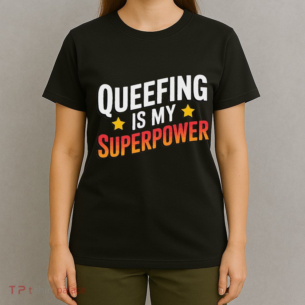 Embarassing Queef Queen Queefed Inappropriate Fart Queefing T-Shirt