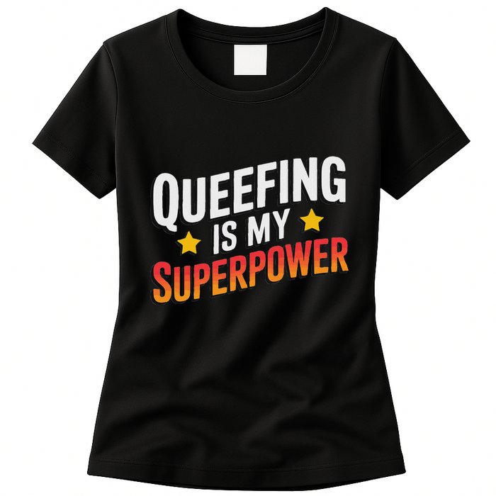 Embarassing Queef Queen Queefed Inappropriate Fart Queefing Womens T-Shirt