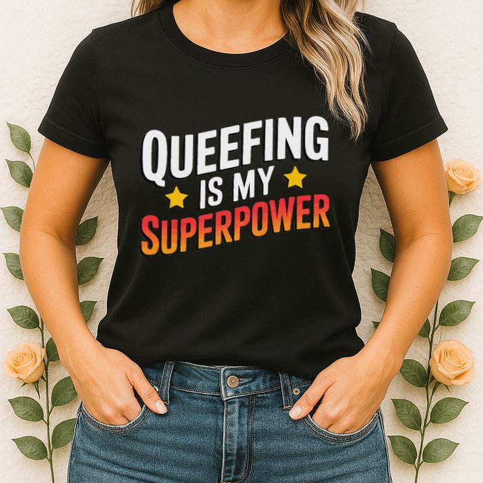 Embarassing Queef Queen Queefed Inappropriate Fart Queefing Womens T-Shirt