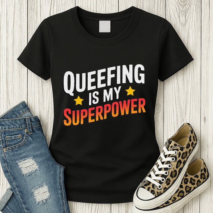 Embarassing Queef Queen Queefed Inappropriate Fart Queefing Womens T-Shirt