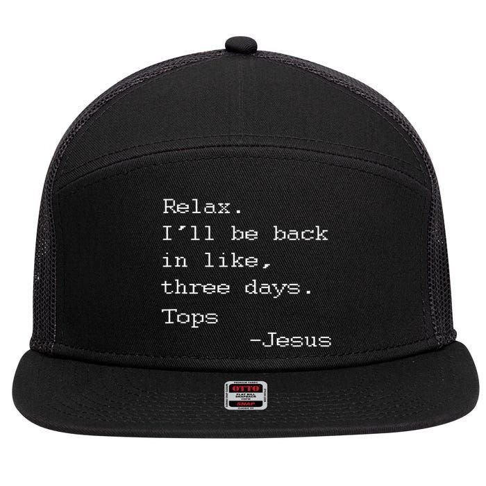 Easter Quote Relax I'll Be Back In Like 3 Days Jesus 7 Panel Mesh Trucker Snapback Hat