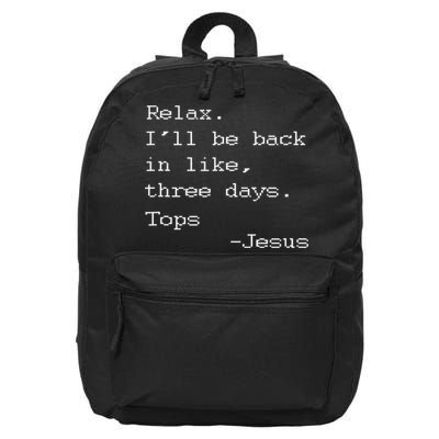 Easter Quote Relax I'll Be Back In Like 3 Days Jesus 16 in Basic Backpack