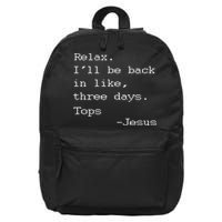 Easter Quote Relax I'll Be Back In Like 3 Days Jesus 16 in Basic Backpack