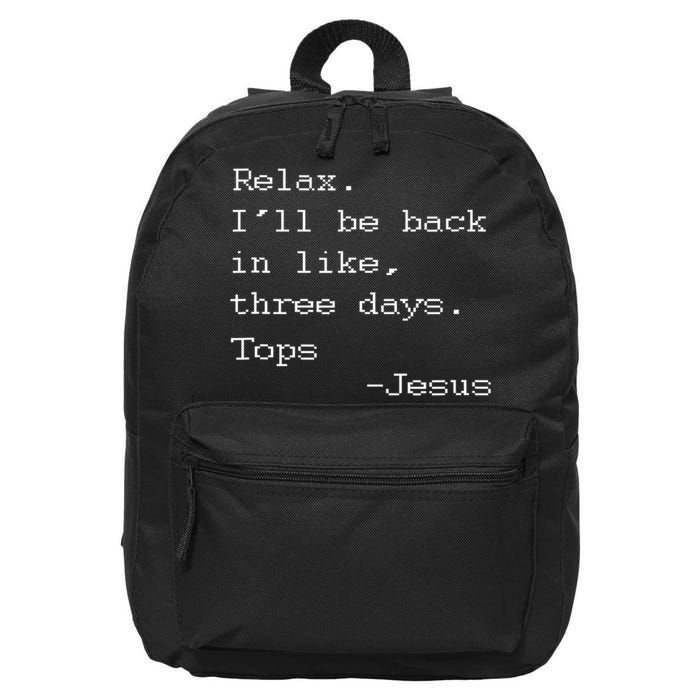 Easter Quote Relax I'll Be Back In Like 3 Days Jesus 16 in Basic Backpack