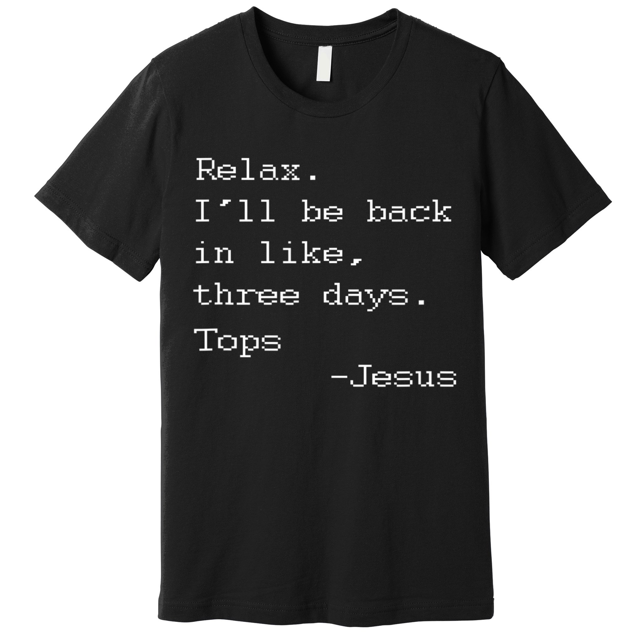 Easter Quote Relax I'll Be Back In Like 3 Days Jesus Premium T-Shirt