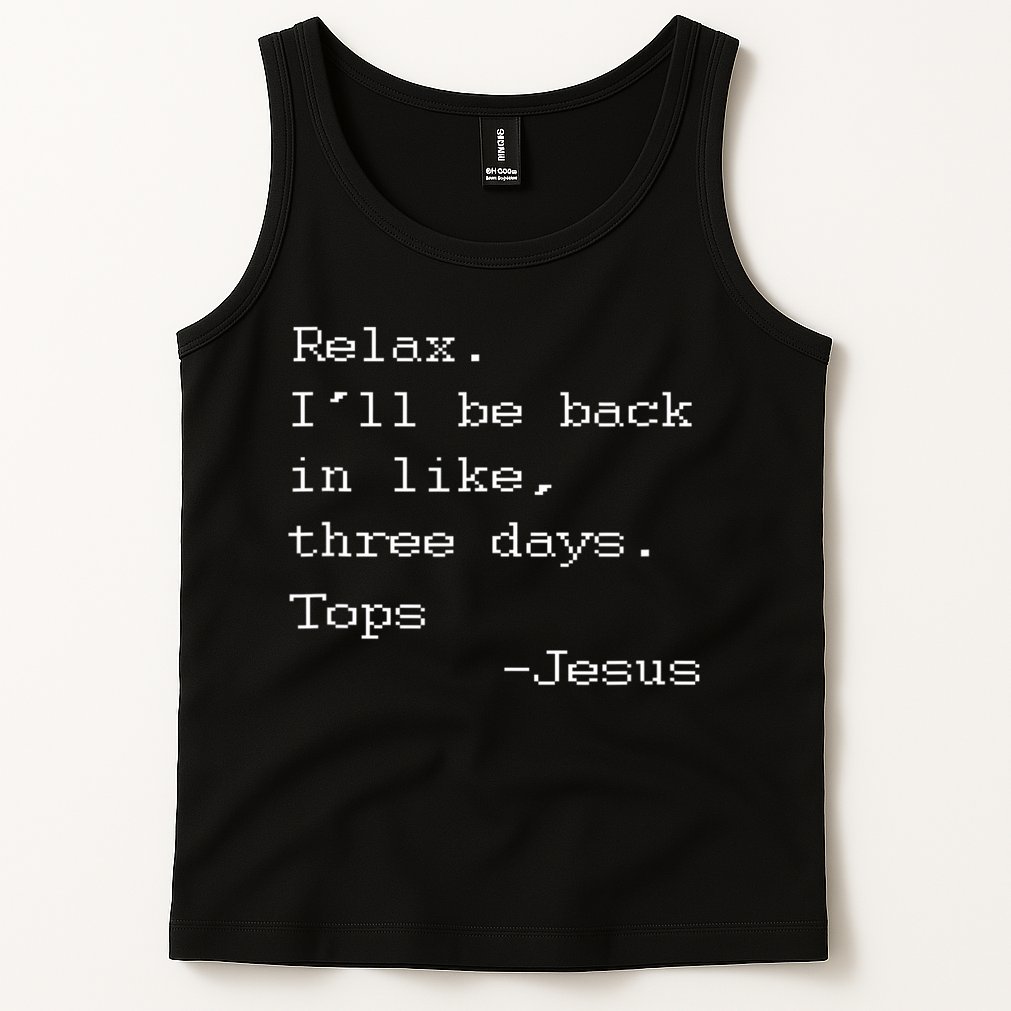 Easter Quote Relax I'll Be Back In Like 3 Days Jesus Tank Top