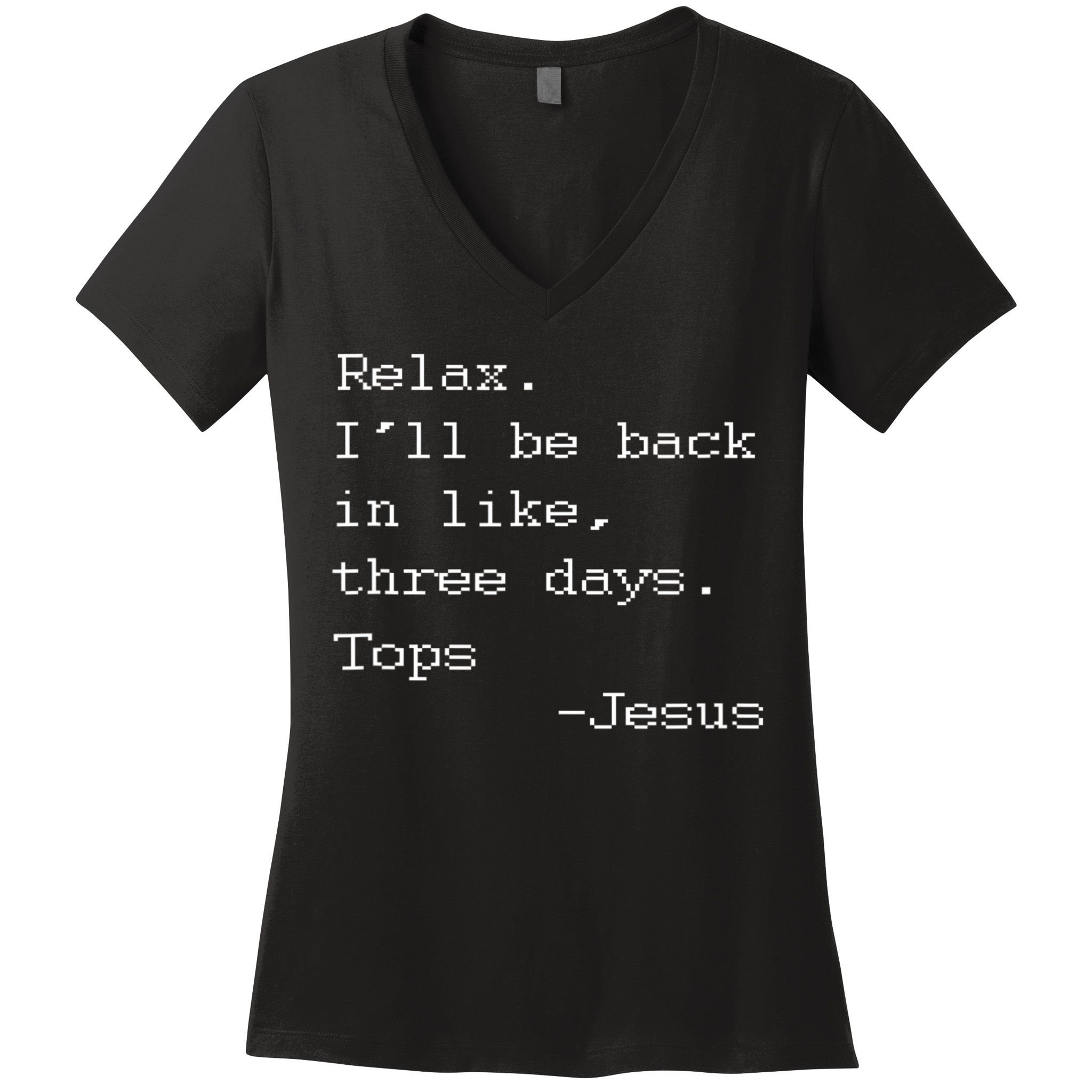 Easter Quote Relax I'll Be Back In Like 3 Days Jesus Women's V-Neck T-Shirt