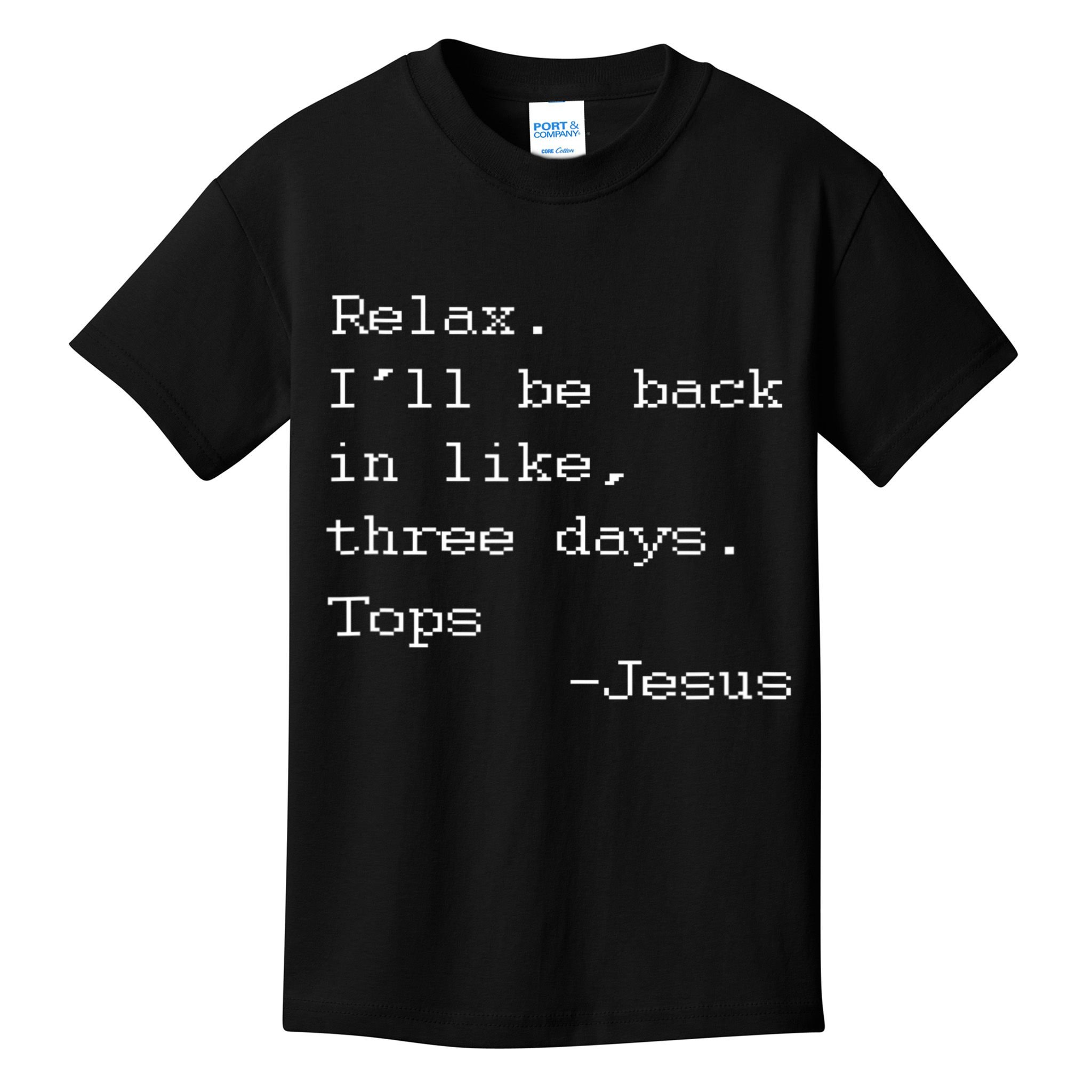 Easter Quote Relax I'll Be Back In Like 3 Days Jesus Kids T-Shirt