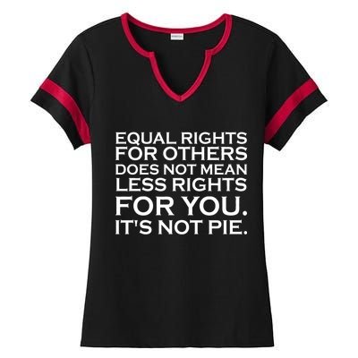 Equal Rights For Others Does Not Mean Less Rights For You Ladies Halftime Notch Neck Tee