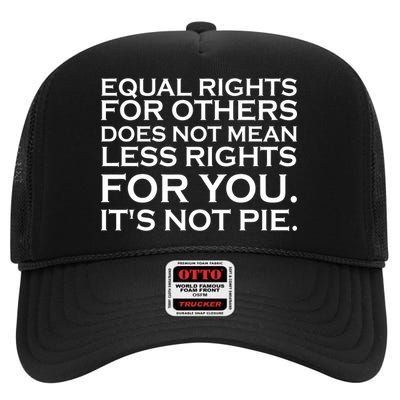 Equal Rights For Others Does Not Mean Less Rights For You High Crown Mesh Back Trucker Hat