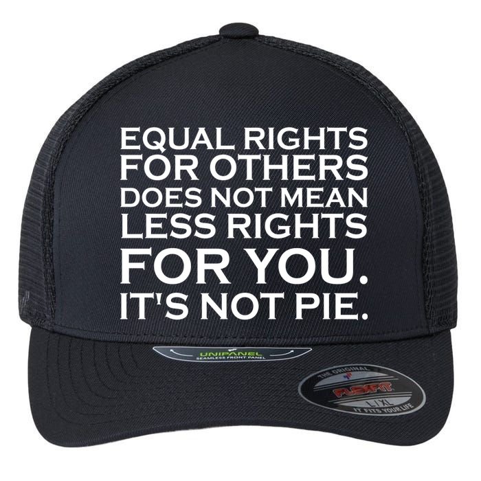 Equal Rights For Others Does Not Mean Less Rights For You Flexfit Unipanel Trucker Cap