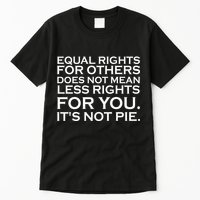 Equal Rights For Others Does Not Mean Less Rights For You Tall T-Shirt