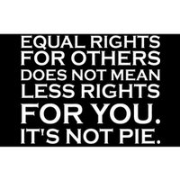 Equal Rights For Others Does Not Mean Less Rights For You Bumper Sticker