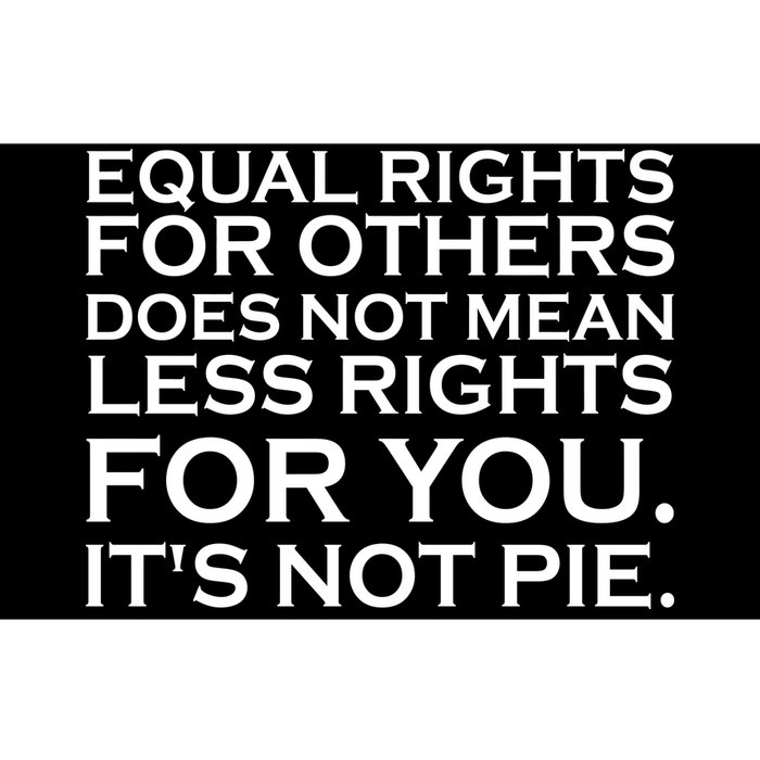 Equal Rights For Others Does Not Mean Less Rights For You Bumper Sticker