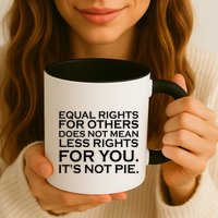 Equal Rights For Others Does Not Mean Less Rights For You Mug