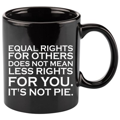 Equal Rights For Others Does Not Mean Less Rights For You 11oz C Handle Ceramic Mug