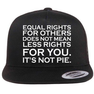 Equal Rights For Others Does Not Mean Less Rights For You Flat Bill Trucker Hat