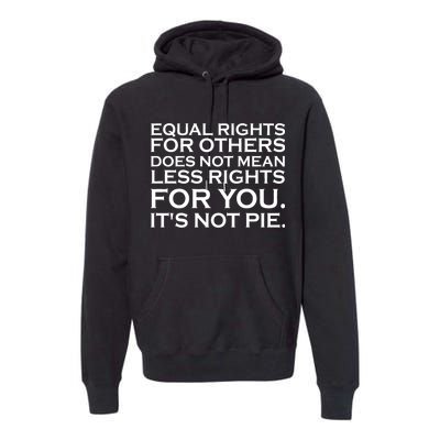 Equal Rights For Others Does Not Mean Less Rights For You Premium Hoodie