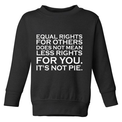 Equal Rights For Others Does Not Mean Less Rights For You Toddler Sweatshirt