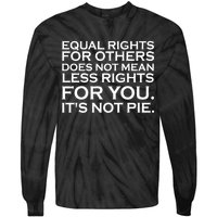 Equal Rights For Others Does Not Mean Less Rights For You Tie-Dye Long Sleeve Shirt